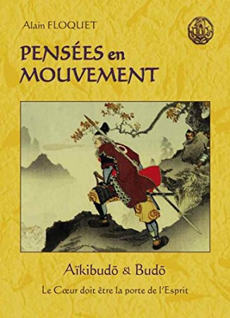 Pensées en mouvement (Aïkido et Budo t. 228)