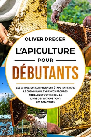 L’apiculture pour débutants de Oliver Dreger