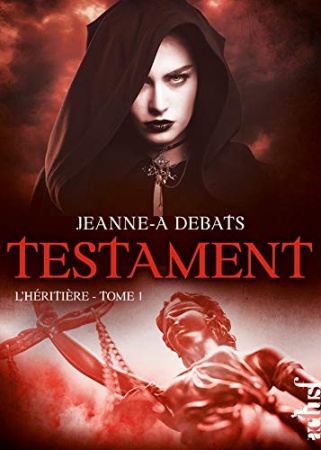 L'Héritière: Testament, T1 de Jeanne-A Debats