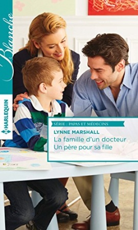La famille d'un docteur - Un père pour sa fille (Papas et médecin)  de Lynne Marshall