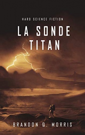 La Sonde Titan: Hard Science Fiction (La Lune de glace t. 2) de Brandon Q. Morris