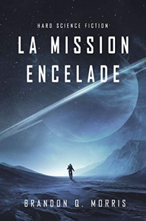 La Mission Encelade: Hard Science Fiction (La Lune de glace t. 1) de Brandon Q. Morris