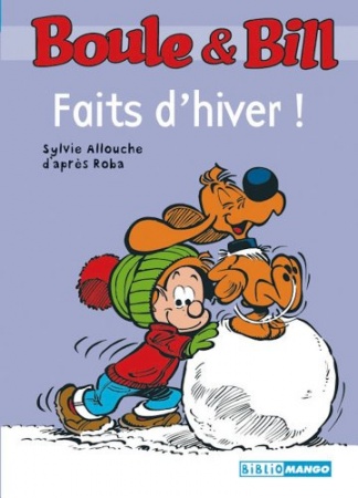 Boule et Bill - Faits d'hiver (Biblio Mango Boule et Bill t. 227) de D'Après Roba & Sylvie Allouche