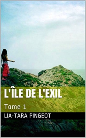 L'île de l'exil: Tome 1 de  Lia-Tara Pingeot