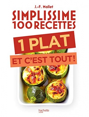 Simplissime 100 recettes : 1 plat et c'est tout  de Jean-François Mallet