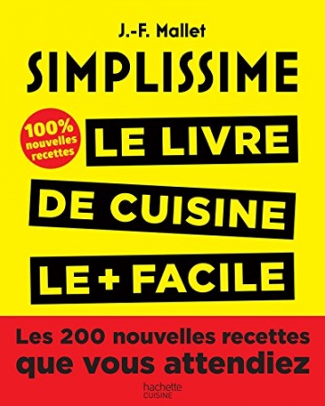 Simplissime, Les 200 nouvelles recettes que vous attendiez de Jean-François Mallet