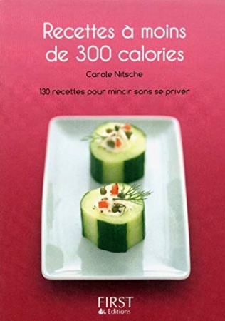 Petit livre de - Recettes à moins de 300 calories de Carole Nitsche
