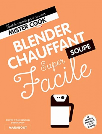 Super Facile Blender chauffant -  Soupe de Sandra Mahut
