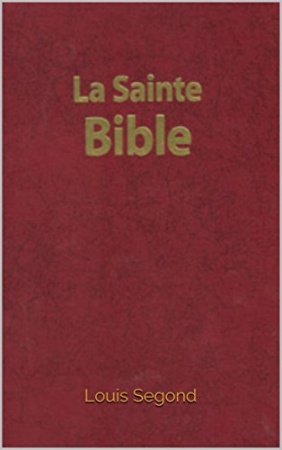 La Bible (La Sainte Bible - Ancien et Nouveau Testament, Louis Segond 1910) de 	Louis Segond