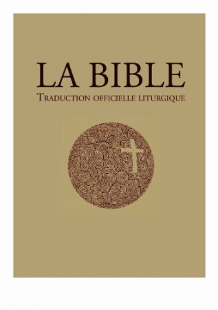 La Bible – traduction officielle liturgique  de Évêques Catholiques