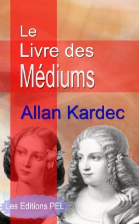 Le Livre des Médiums  de 	 Allan Kardec