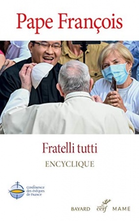 Fratelli tutti - Tous frères (Lettre encyclique sur la fraternité et l’amitié sociale) de  Pape François