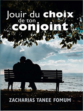 Jouir Du Choix De Ton Conjoint (Dieu, le Sexe et Toi t. 2)  de Zacharias Tanee Fomum