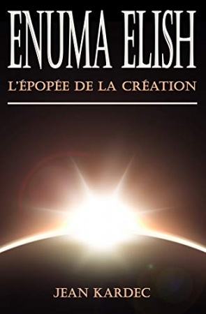 Enuma Elish : L'Épopée de la Création de Jean Kardec