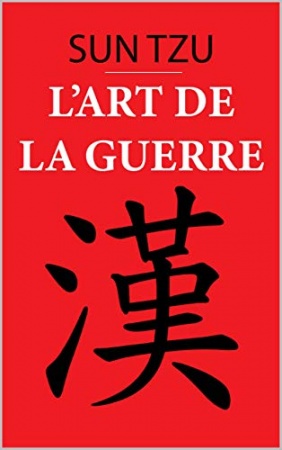 L'art de la guerre: édition originale et annotée de Sun Tzu
