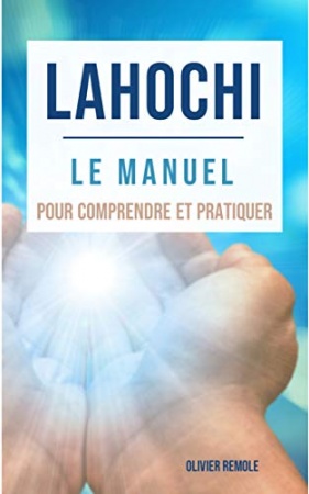 Lahochi : le manuel pour comprendre et pratiquer de Olivier Remole