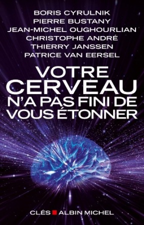 Votre cerveau n'a pas fini de vous étonner  de Patrice Van Eersel & Jean-Michel Oughourlian & Boris Cyrulnik