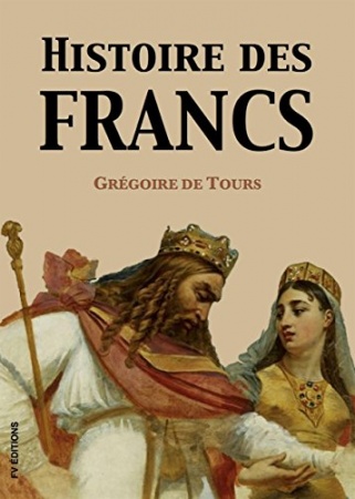 Histoire des Francs  de François Guizot & Grégoire de Tours