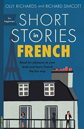 Short Stories in French for Beginners: Read for pleasure at your level, expand your vocabulary and learn French the fun way!  de Olly Richards & Richard Simcott