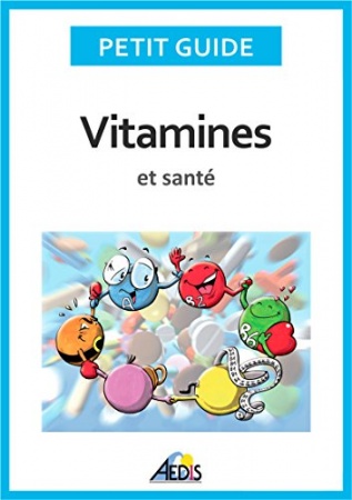 Vitamines et santé: Adoptez un régime alimentaire sain et plein de vitalité ! de Petit Guide
