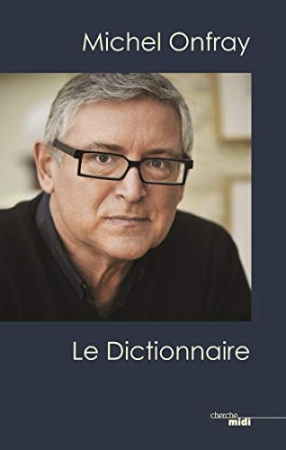 Michel Onfray, le dictionnaire de Michel ONFRAY