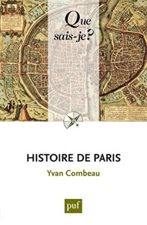 Histoire de Paris: « Que sais-je ? » n° 34 de Yvan Combeau
