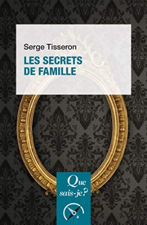 Les secrets de famille: « Que sais-je ? » n° 3925 de  Serge Tisseron