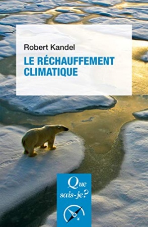 Le réchauffement climatique: « Que sais-je ? » n° 3650  de Robert Kandel