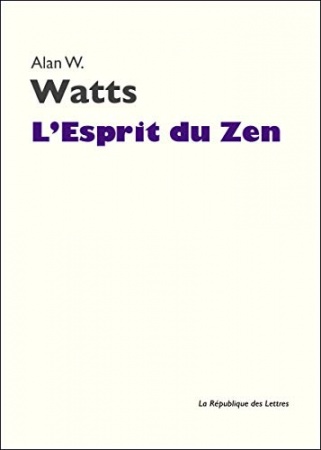 L'Esprit du Zen de Alan Watts & Alan W. Watts