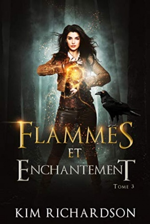 Flammes et Enchantement (Les Dossiers maudits t. 3) de Kim Richardson