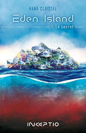 Eden Island: 1. Le Secret de Hana Claistel