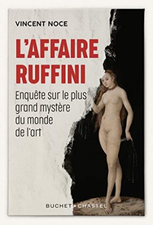 L'Affaire Ruffini: Enquête sur le plus grand mystère du monde de l'art  de Vincent Noce