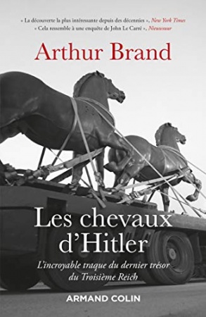 Les chevaux d'Hitler : L'incroyable traque du dernier trésor du IIIe Reich de  Arthur Brand