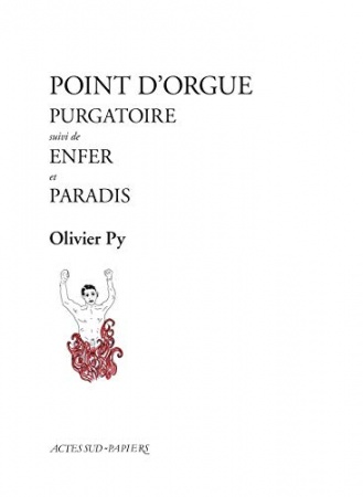 Point d'orgue (purgatoire, Enfer, Paradis) de Olivier Py
