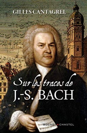 Sur les traces de J.-S. Bach de Gilles Cantagrel