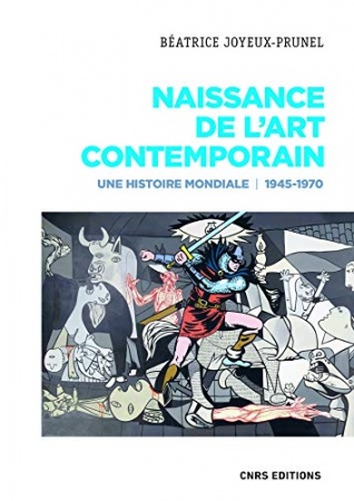 Suivre l'auteur  Béatrice Joyeux-Prunel + Suivre  Naissance de l'art contemporain. 1945-1970. Une histoire mondiale   de Beatrice Joyeux-Prunel