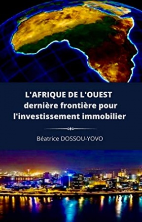 L'Afrique de l’ouest dernière frontière pour l’investissement immobilier  de Béatrice Dossou-Yovo