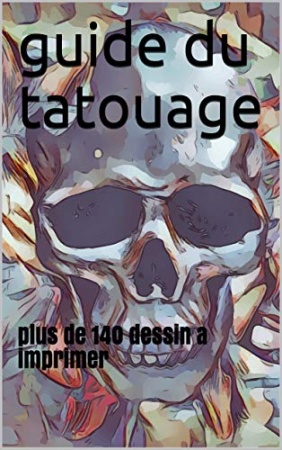 Guide du tatouage: plus de 140 dessin a imprimer de Kevin Renaud