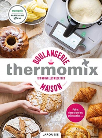 Thermomix - Boulangerie maison de Bérengère Abraham & Fabrice Besse