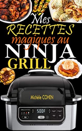 Mes recettes magiques au Ninja Grill de Michèle COHEN