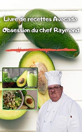 Livre de recettes Avocado Obsession du chef Raymond de Raymond Laubert