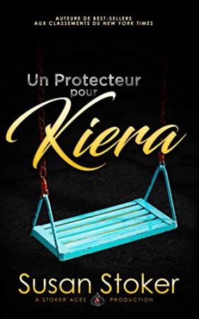 Un Protecteur pour Kiera (Forces Très Spéciales t. 12) de Susan Stoker