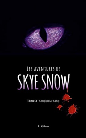 Les Aventures de Skye Snow: Tome 3 : Sang pour sang ! de Laurence Gilson