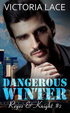 Dangerous Winter: (Reyes & Knight T2) de Victoria Lace