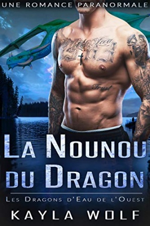 La Nounou du Dragon: Une Romance Paranormale (Les Dragons d'Eau de l'Ouest t. 1)  de Kayla Wolf