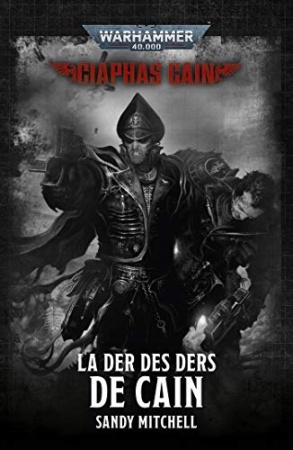 La Der Des Ders De Cain (Ciaphas Cain: Warhammer 40,000 t. 6) de Sandy Mitchell
