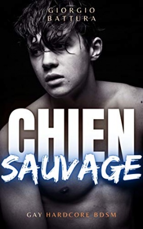 Chien sauvage: un récit fantastique gay BDSM  de Giorgio Battura