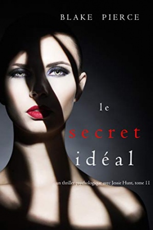 Le Secret Idéal (Un thriller psychologique avec Jessie Hunt, tome 11) de Blake Pierce