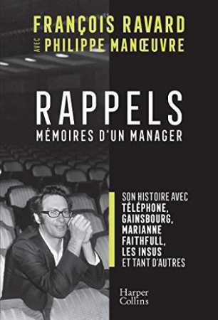 Rappels : Par le manager de Téléphone, Gainsbourg, Marianne Faithfull de François Ravard &  Philippe Manoeuvre