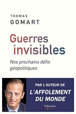 Guerres invisibles: Nos prochains défis géopolitiques de  Thomas Gomart